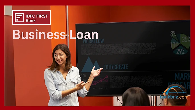 IDFC FIRST Bank Business Loan Exclusive Offers Blog: BankBriz